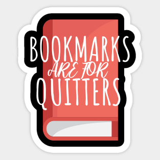 Bookworm bookmarks are for quitters Sticker